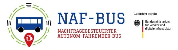 NAF-Bus: Nachfragegesteuerter-autonom-fahrender Bus. Gefördert durch: Bundesministerium für Verkehr und digitale Infrastruktur.